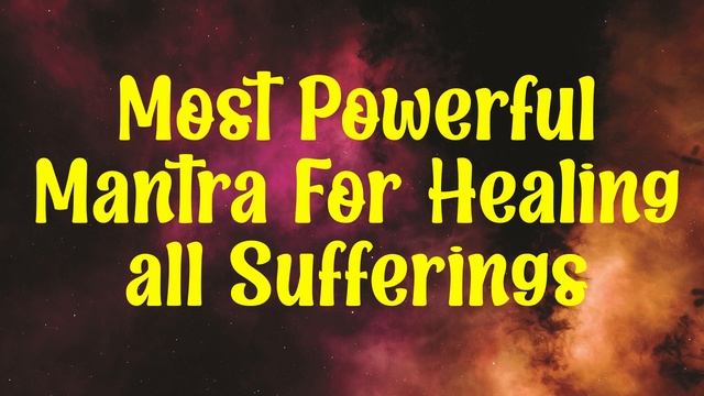 Most Powerful Mantra For Healing all Sufferings смотреть онлайн