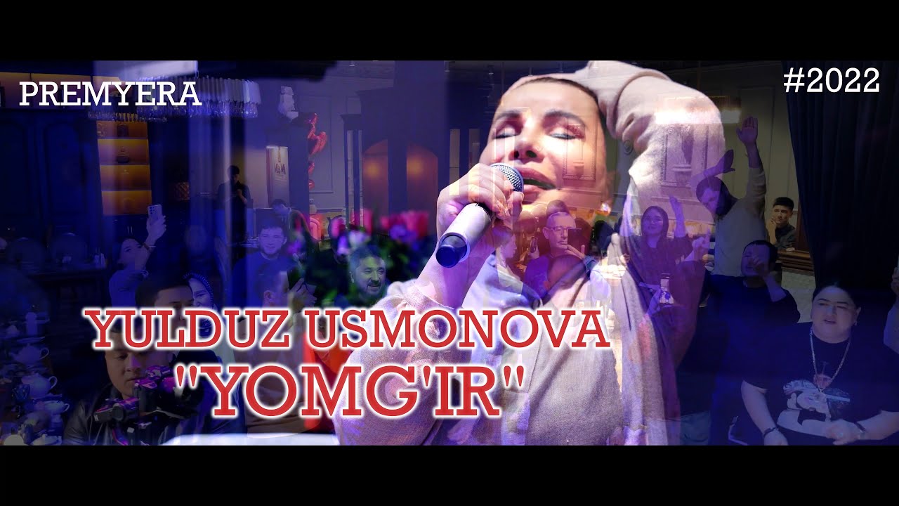 YULDUZ USMONOVA-YOMG'IR(PREMYERA)2022 смотреть онлайн