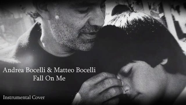 Andrea Bocelli & Matteo Bocelli - Fall On Me (Instrumental Cover) смотреть онлайн