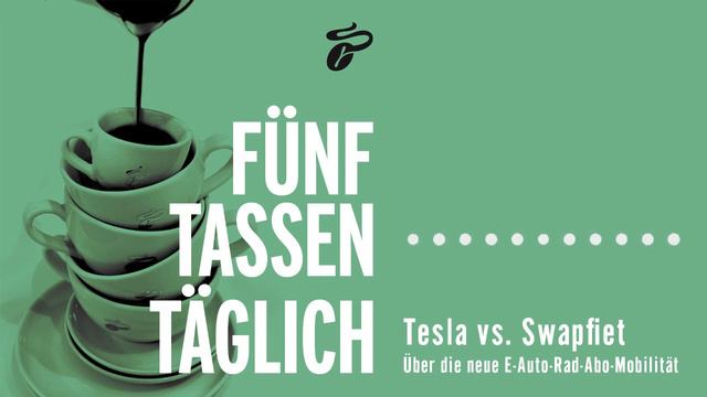 Tesla vs. Swapfiet - alles über die E-Auto-Rad-Abo-Mobilität | Folge 29 | Podcast | 5 Tassen täglic смотреть онлайн