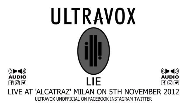 Ultravox - 'Lie' - LIVE (AUDIO) From 'Alcatraz' In Milan On 5th November, 2012