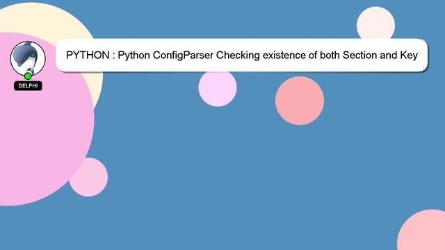 PYTHON : Python ConfigParser Checking existence of both Section and Key Value смотреть онлайн