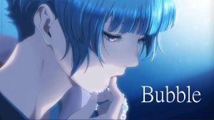 Аниме клип ~ Пузырь [AMV]