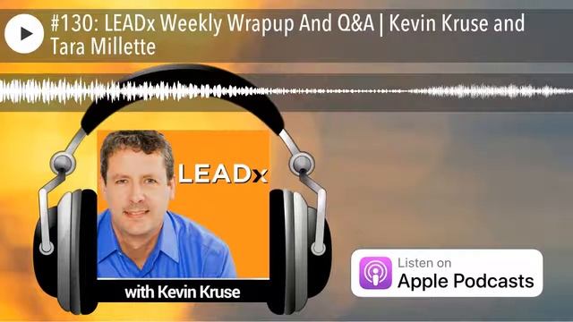 #130: LEADx Weekly Wrapup And Q&A | Kevin Kruse and Tara Millette смотреть онлайн