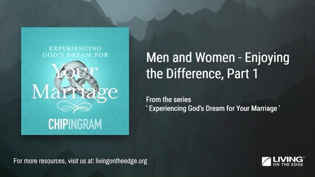 Experiencing God's Dream for Your Marriage Series: Truths About Men and Women, Part 1 | Chip Ingram смотреть онлайн