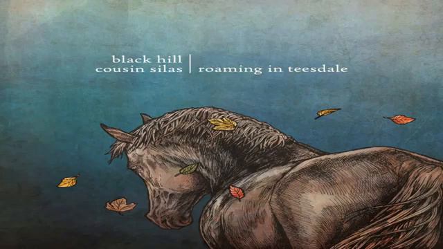 Black Hill & Cousin Silas:Roaming In Teesdale [Full Album] смотреть онлайн