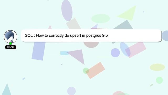 SQL : How to correctly do upsert in postgres 9.5 смотреть онлайн