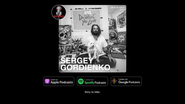 Den of Rich #543 - Сергей Гордиенко | Do what you love, искусство, любовь, вдохновение, эгоизм смотреть онлайн
