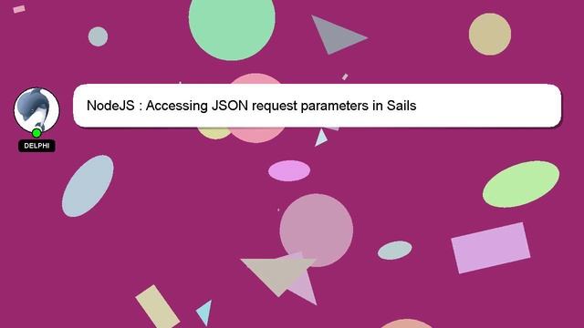 NodeJS : Accessing JSON request parameters in Sails смотреть онлайн