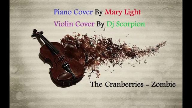 The Cranberries - Zombie (Piano cover) By Mary Light & (Violin Cover) By DjScorpion, Music, 2017 смотреть онлайн