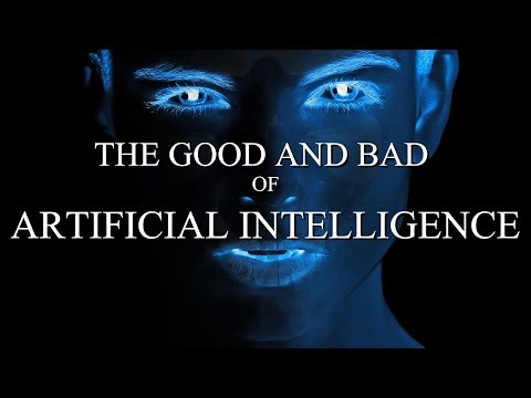 THE GOOD AND BAD OF ARTIFICIAL INTELLIGENCE