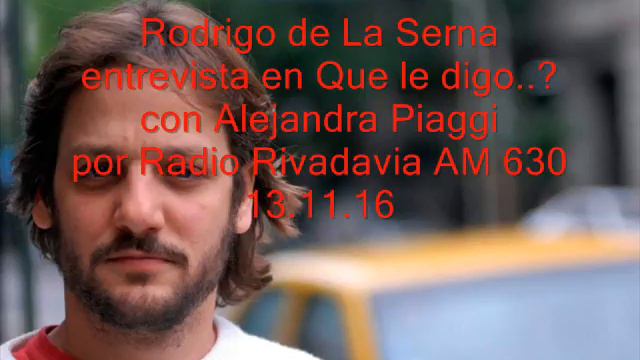 Rodrigo de La Serna entrevista en Que le digo..? por Radio Rivadavia AM 630 смотреть онлайн