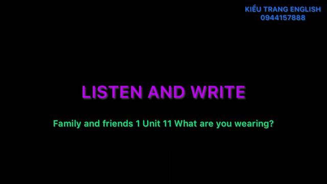 Unit 11 What are you wearing? Family and friends 2 LISTEN AND WRITE смотреть онлайн