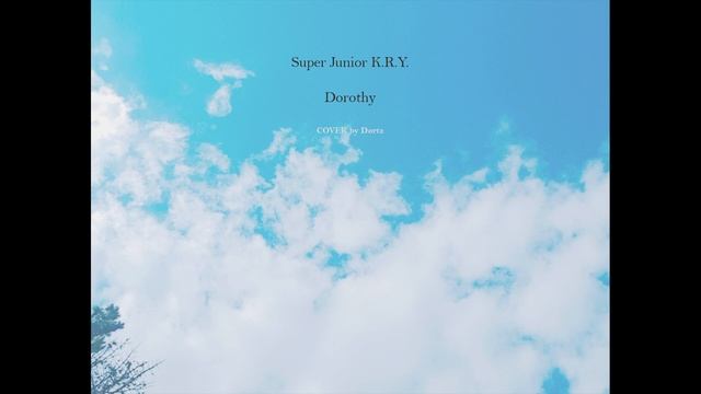 [Super Junior K.R.Y. | Dorothy] Piano Cover By Dortz