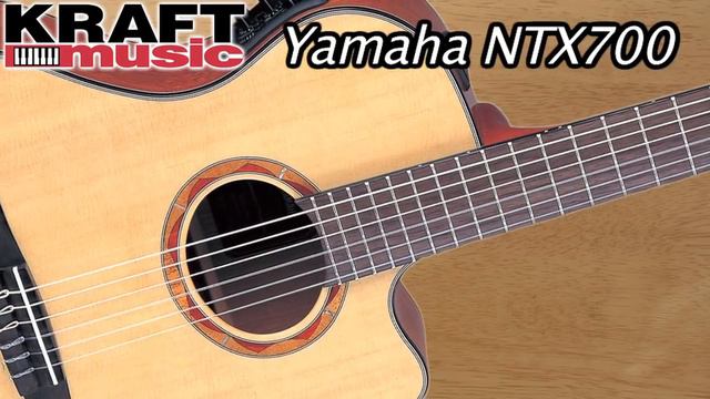Kraft Music - Yamaha NTX700 Acoustic-Electric Classical Guitar смотреть онлайн