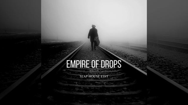 Empire Of Drops (Slap House Edit)