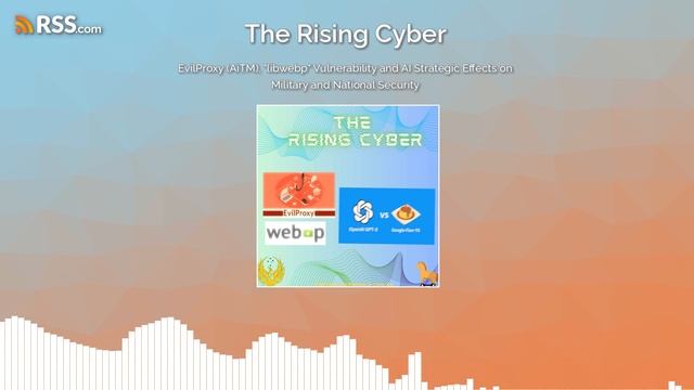 EvilProxy (AiTM), “libwebp” Vulnerability and AI Strategic Effects on Military and National... смотреть онлайн