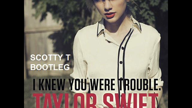 I Knew You Were Trouble (Scotty T 'TRACKS' Bootleg) - Taylor Swift смотреть онлайн