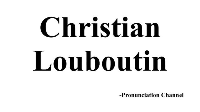 How to Pronounce Christian Louboutin смотреть онлайн