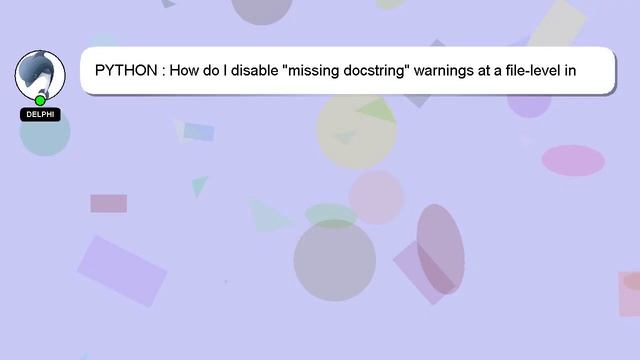 PYTHON : How do I disable "missing docstring" warnings at a file-level in Pylint? смотреть онлайн