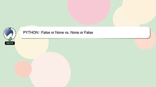 PYTHON : False or None vs. None or False смотреть онлайн