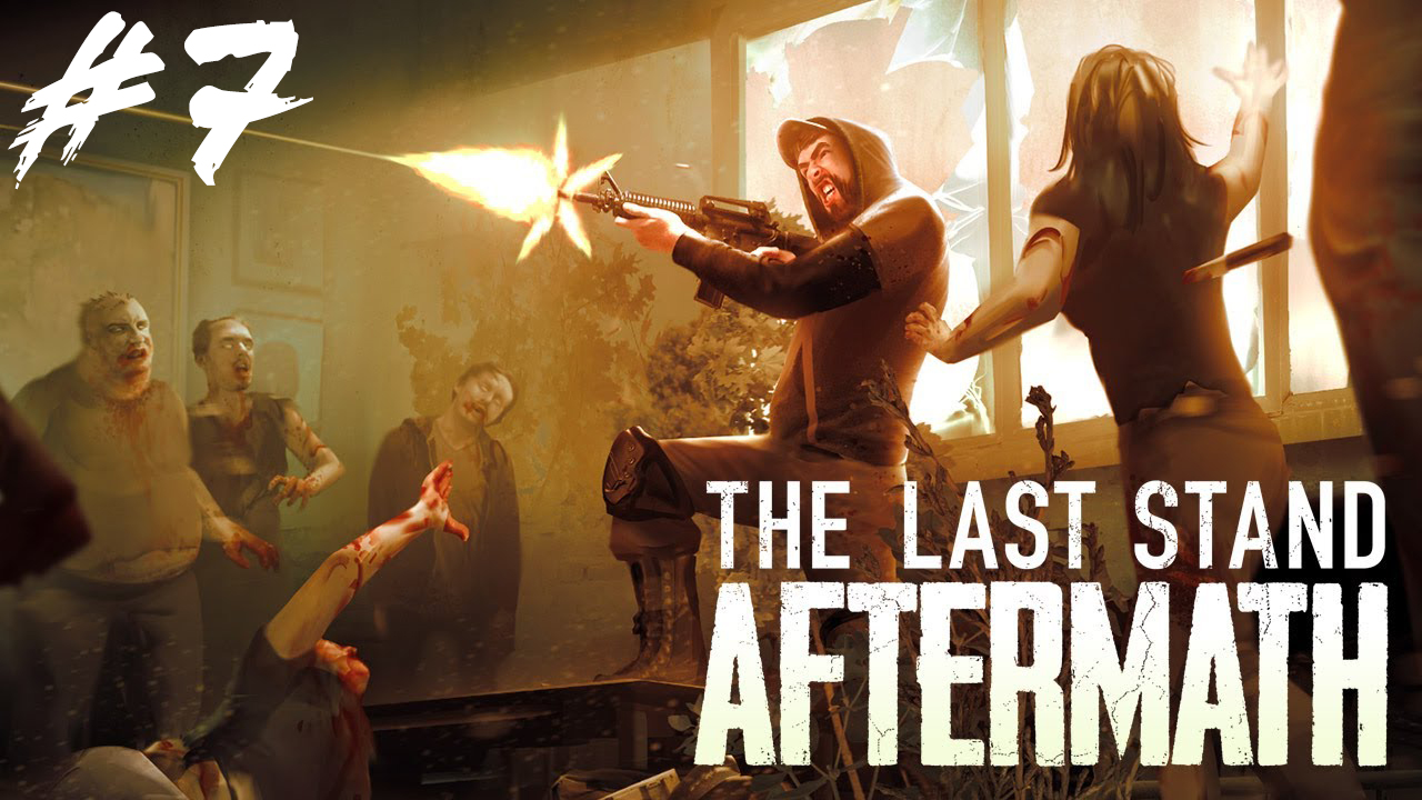 Посмотрели затопленный город одним глазком. The Last Stand: Aftermath #7