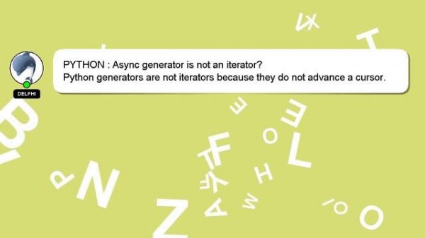 PYTHON : Async generator is not an iterator?