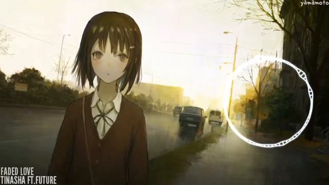 「Nightcore」Faded Love Tinasha ft Future by Yamamoto смотреть онлайн