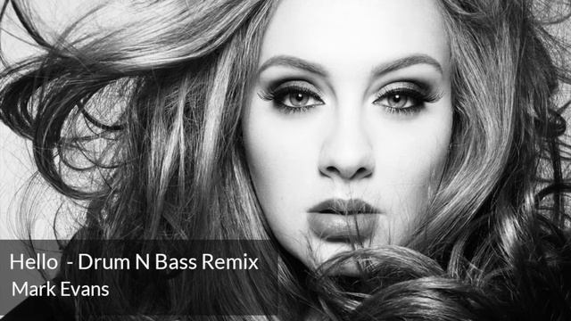 Adele - Hello (Mark Evans Remix) Drum & Bass Remix 2016 смотреть онлайн