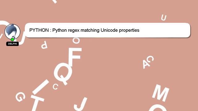PYTHON : Python regex matching Unicode properties смотреть онлайн