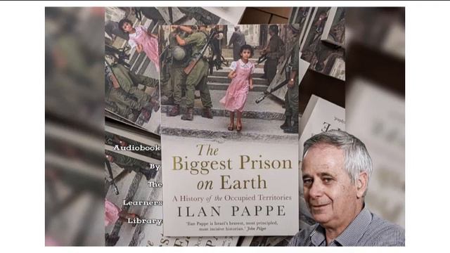 THE BIGGEST PRISON ON EARTH BY ILAN PAPPE - PREFACE - INTRO - CH 1, 2, & 3 - AUDIOBOOK (1-3 OF 12) смотреть онлайн