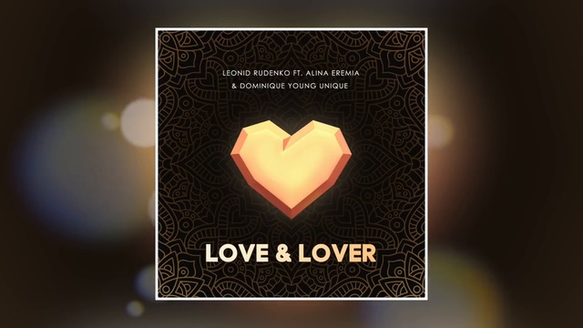 Leonid Rudenko - Love & Lover Feat. Alina Eremia & Dominique Young Unique