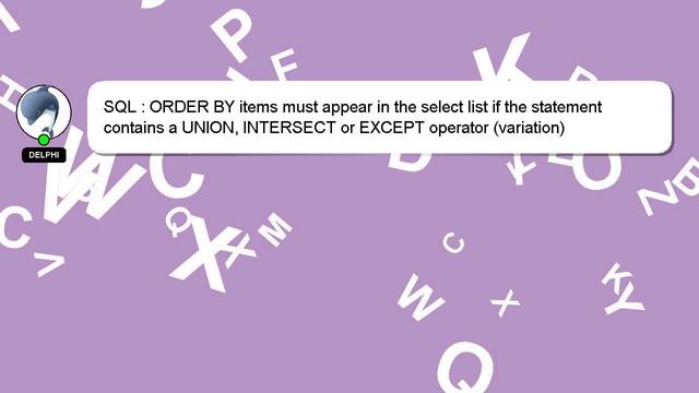 SQL : ORDER BY items must appear in the select list if the statement contains a UNION, INTERSECT or смотреть онлайн