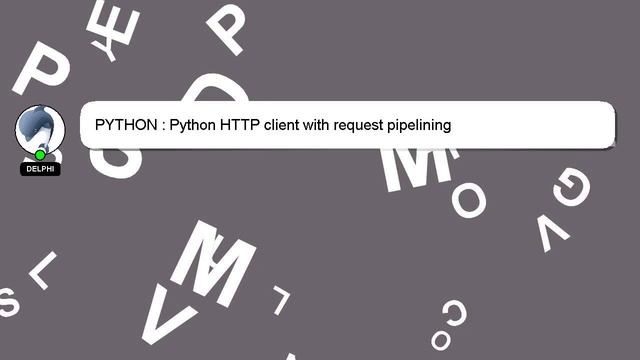PYTHON : Python HTTP client with request pipelining смотреть онлайн