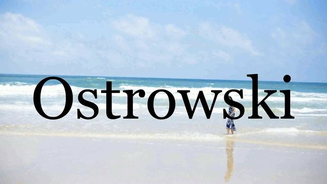 How To Pronounce Ostrowski🌈🌈🌈🌈🌈🌈Pronunciation Of Ostrowski смотреть онлайн