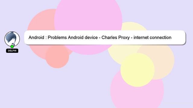 Android : Problems Android device - Charles Proxy - internet connection смотреть онлайн