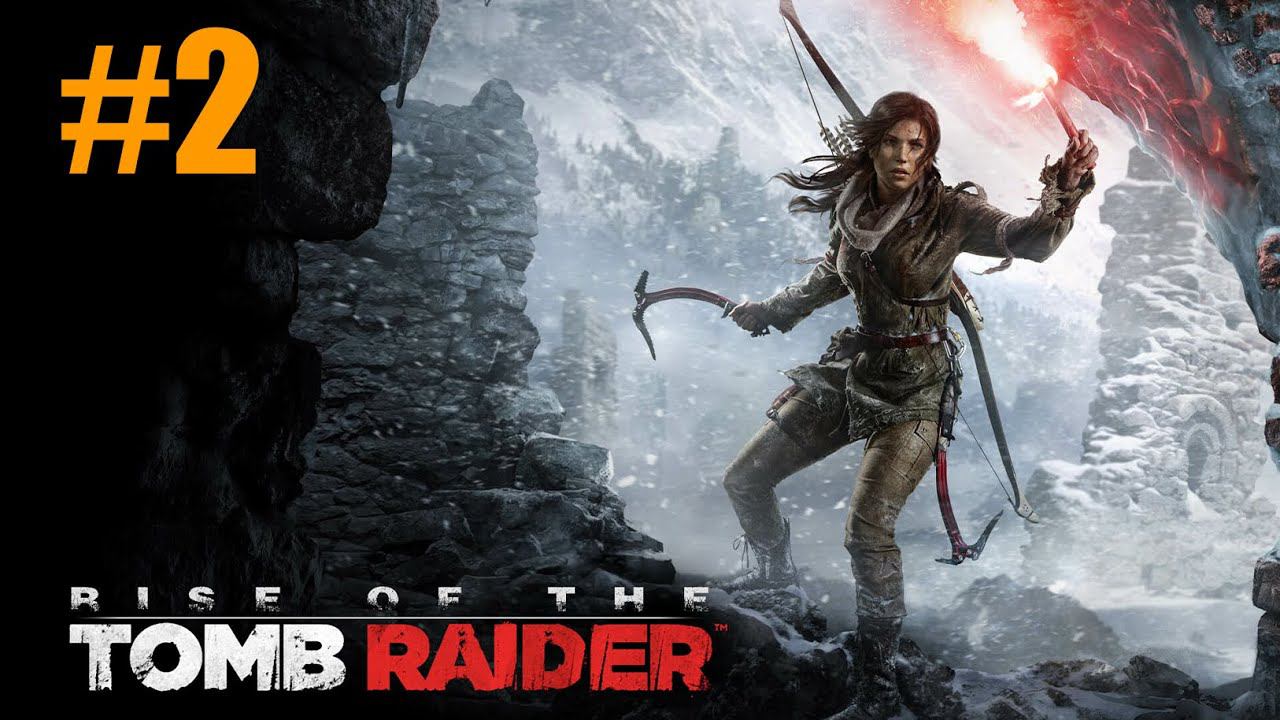 Rise of the Tomb Raider Прохождение #2 смотреть онлайн
