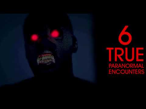 6 True Paranormal Encounters - What Lurks Beneath
