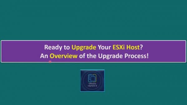 Ready to Upgrade Your ESXi Host? An Overview of the Upgrade Process!