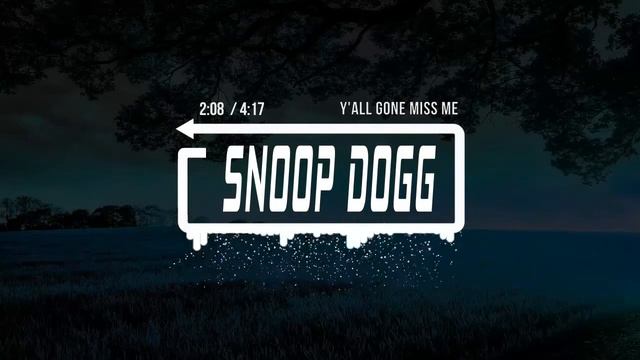 Snoop Dogg - Y'all Gone Miss Me (Ft. Kokane) смотреть онлайн