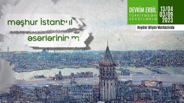 Devrim Erbil. Heydər Əliyev Mərkəzində fərdi sərgi. смотреть онлайн