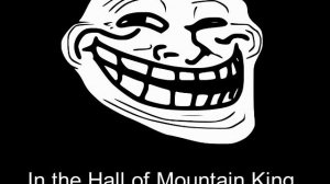 Trolling Music - In the Hall of Mountain King
