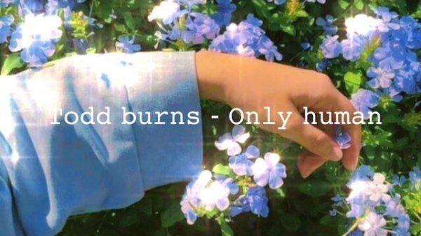 𝚃𝚘𝚍𝚍 𝚋𝚞𝚛𝚗𝚜 - 𝙾𝚗𝚕𝚢 𝚑𝚞𝚖𝚊𝚗 (𝚜𝚕𝚘𝚠𝚎𝚍)