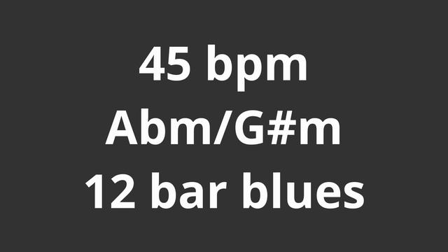 45 bpm tempo ' 12 bar blues Abm/G#m ' metronome 4/4 смотреть онлайн