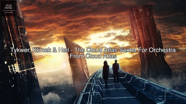 Tykwer, Klimek & Heil - The Cloud Atlas Sextet For Orchestra (Cloud Atlas OST) смотреть онлайн