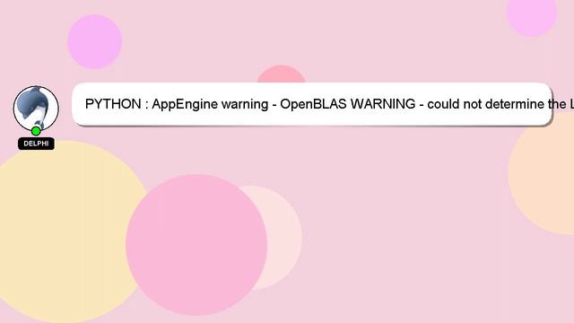 PYTHON : AppEngine warning - OpenBLAS WARNING - could not determine the L2 cache size on this syste смотреть онлайн