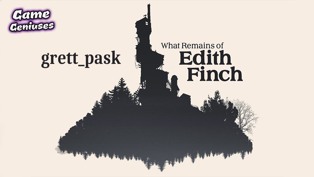 Последняя из Финч [What Remains Of Edith Finch]