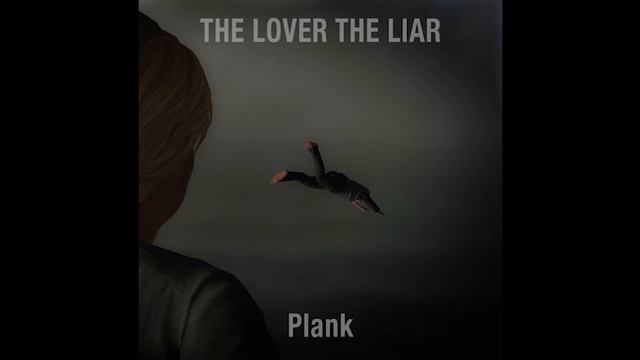 The Lover The Liar "Plank" смотреть онлайн