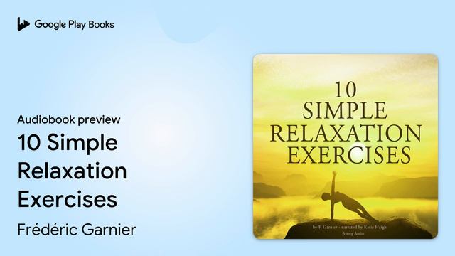 10 Simple Relaxation Exercises by Frédéric Garnier · Audiobook preview смотреть онлайн