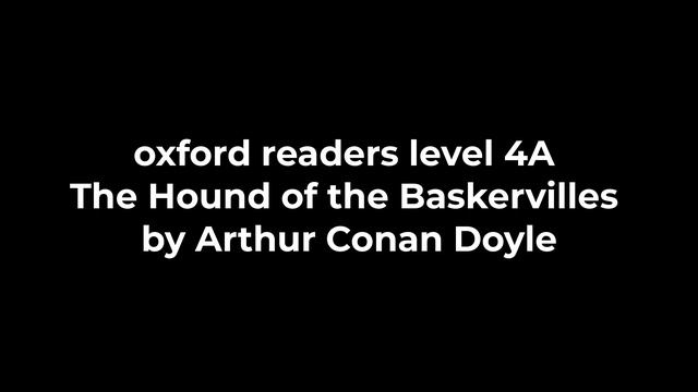 oxford readers level 4A The Hound of the Baskervilles by Arthur Conan Doyle смотреть онлайн